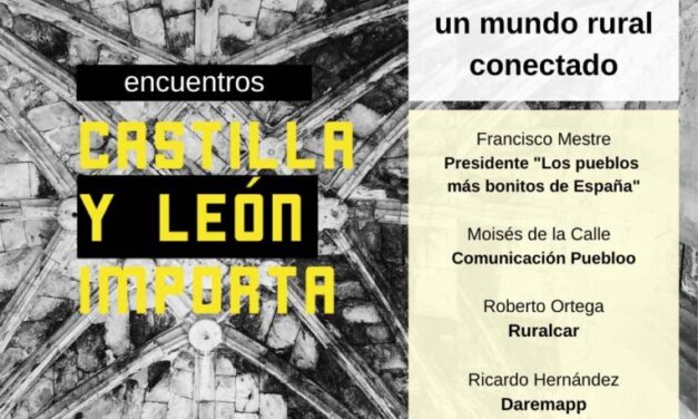 ‘Castilla y León Importa’ inicia una nueva serie de encuentros sobre tecnología y proyectos emprendedores para el mundo rural