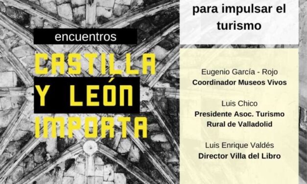 Cómo poner en valor y mantener abierta la oferta cultural de los pequeños pueblos protagoniza el siguiente encuentro de ‘Castilla y León Importa’