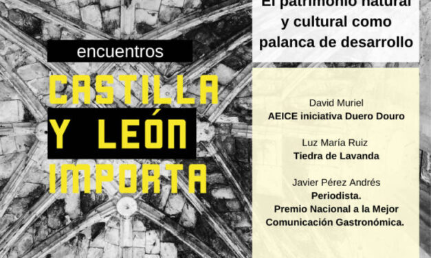 ‘Castilla y León Importa’ reflexiona sobre cómo el patrimonio natural y cultural impulsa el desarrollo económico del territorio